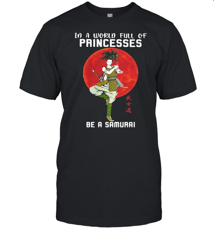 In A World Full Of Princess Be A Samurai Blood Moon  Classic Men's T-shirt