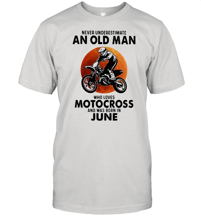 Never Underestimate An Old Man Who Loves Motocross And Was Born In June Blood Moon  Classic Men's T-shirt