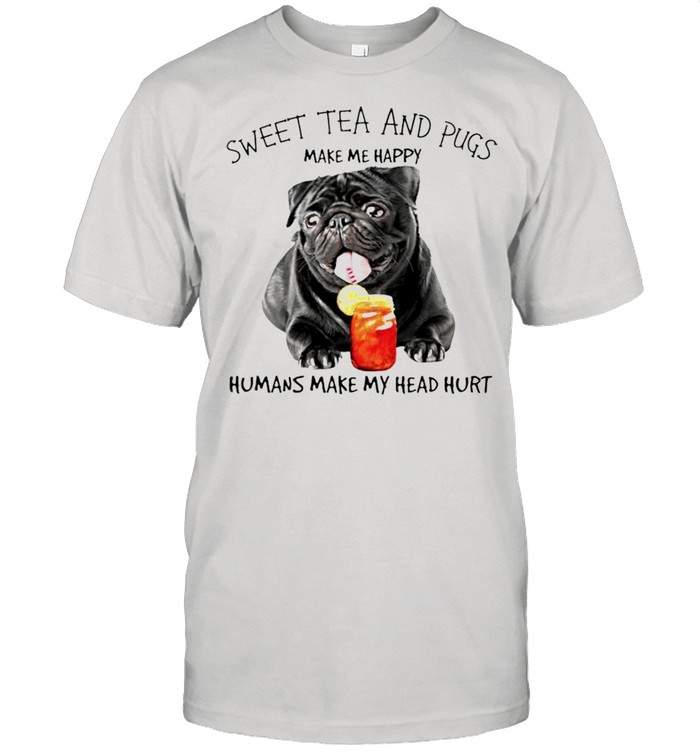 Sweet tea and pugs make me happy humans make my head hurt shirt Classic Men's T-shirt