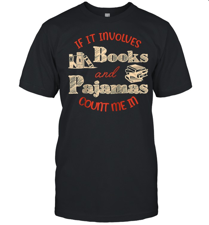 Book If It Involves Books and Pajamas shirt Classic Men's T-shirt