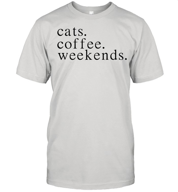 cats coffee weekends shirt