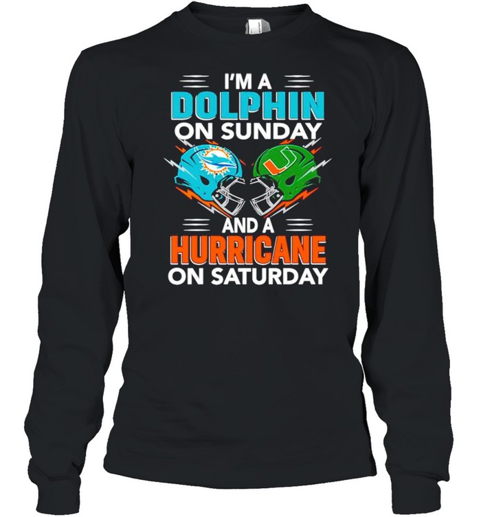 I'm a miami dolphins on sunday and a miami hurricanes on saturday shirt,  hoodie, sweatshirt and long sleeve