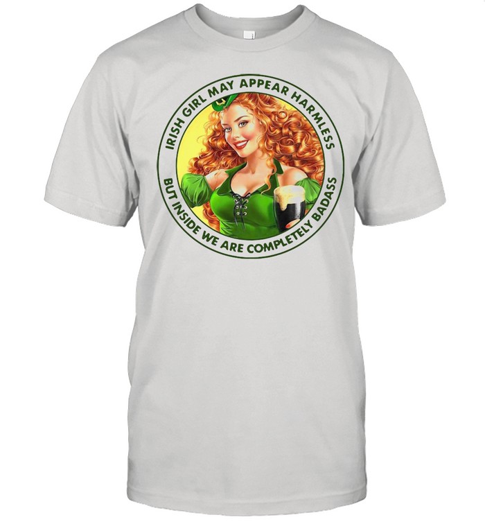 Irish Girl May Appear Harmless But Inside We Are Completely Badass T-shirt Classic Men's T-shirt