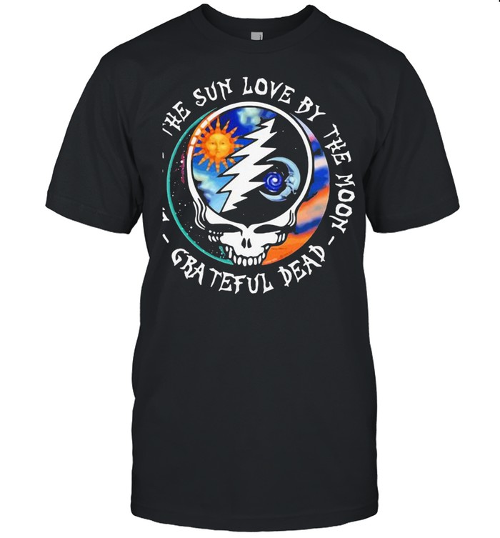 Live By The Sun Love By The Moon Grateful Dead Skull Shirt