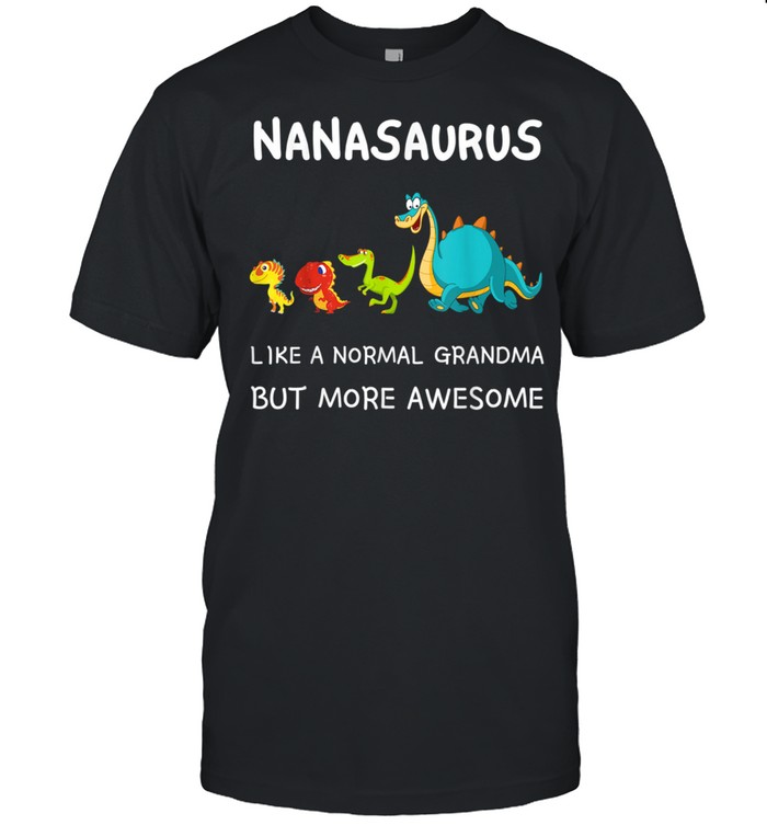 Nanasaurus like a normal grandma but more awesome Dinosaurs shirt Classic Men's T-shirt