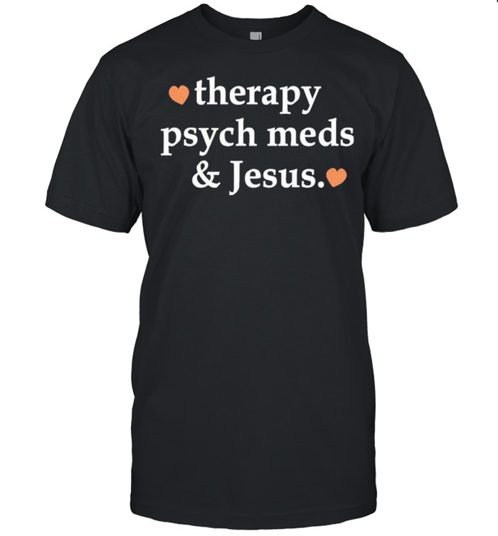 Therapy Psych Meds And Jesus Shirt