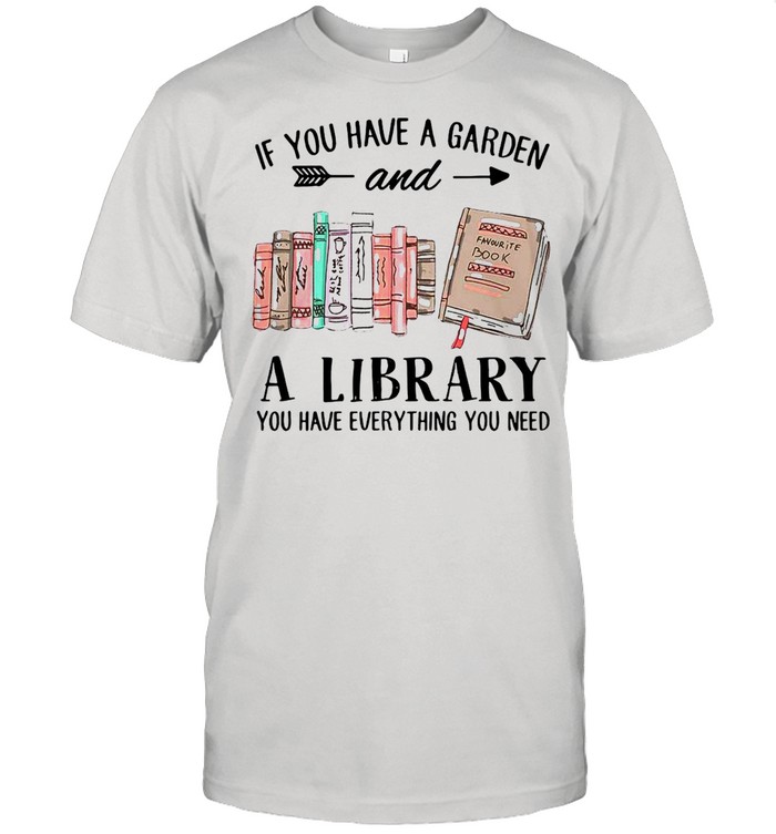 If You Have A Garden And A Library You Have Everything You Need T-shirt Classic Men's T-shirt
