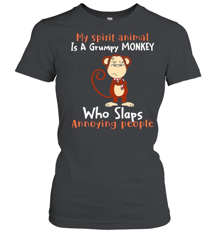 Monkey My Spirit Animal Is A Grumpy Monkey Who Slaps Annoying People T-shirt Classic Women's T-shirt