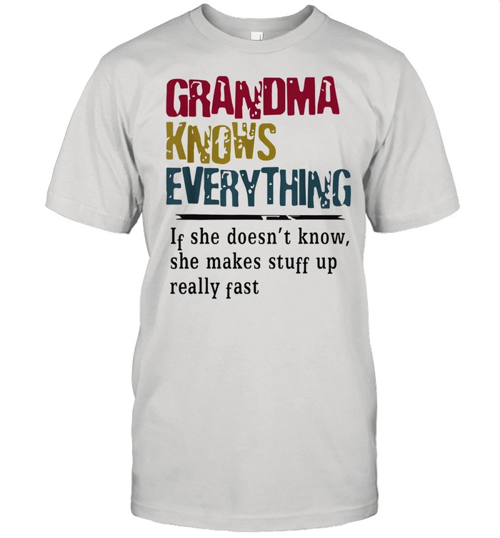 Mothers day quote grandma knows everything shirt