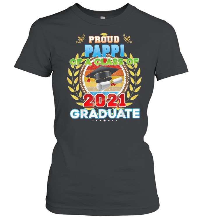 Proud Pappi Of A Class Of 2021 Graduate Graduation School T-shirt Classic Women's T-shirt