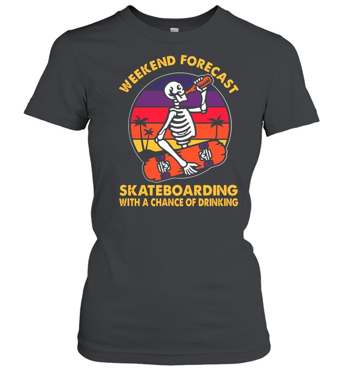 Skeleton Weekend’s Forecast Skateboarding With A Chance Of Drinking Beer Vintage T-shirt Classic Women's T-shirt