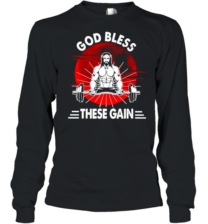 Weightlifting God bless these gains shirt Long Sleeved T-shirt