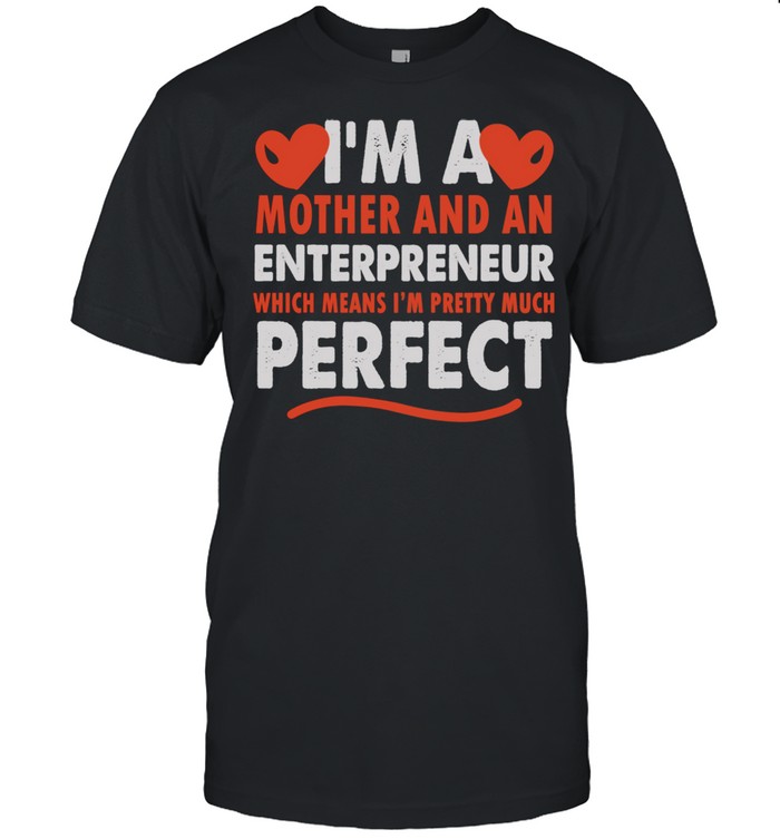 I'm A Mother & An Entrepreneur  Classic Men's T-shirt