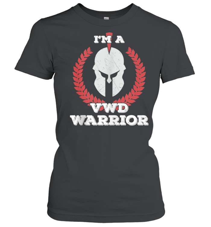 I'm a VWD Warrior Von Willebrand disease Awareness  Classic Women's T-shirt