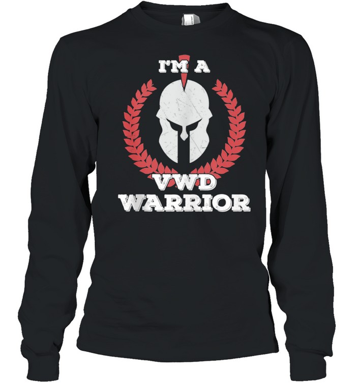 I'm a VWD Warrior Von Willebrand disease Awareness  Long Sleeved T-shirt