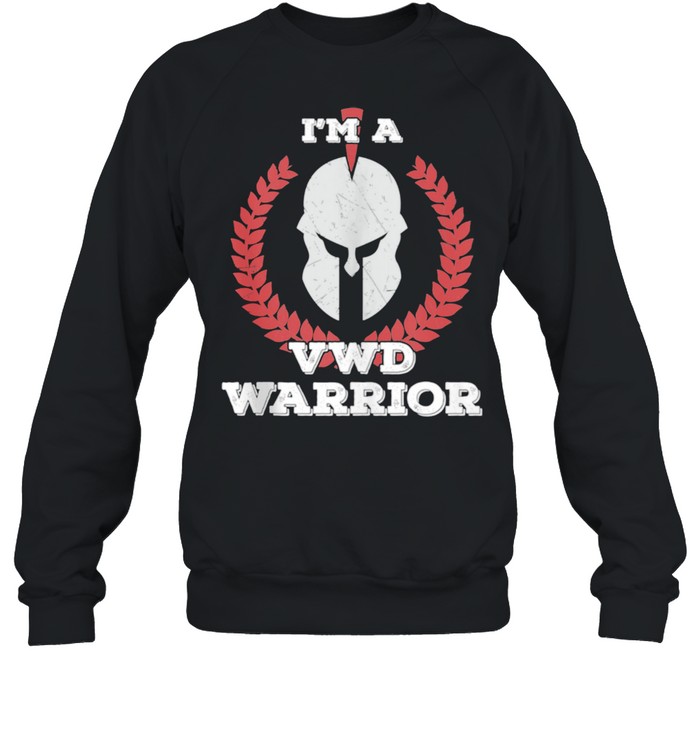 I'm a VWD Warrior Von Willebrand disease Awareness  Unisex Sweatshirt