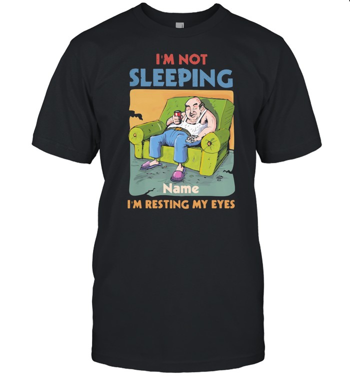 I'm Not Sleeping Name I'm Resting My Eyes  Classic Men's T-shirt