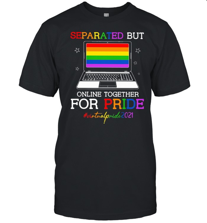 Separated But Online Together For Pride Virtualpride2021 LGBT  Classic Men's T-shirt