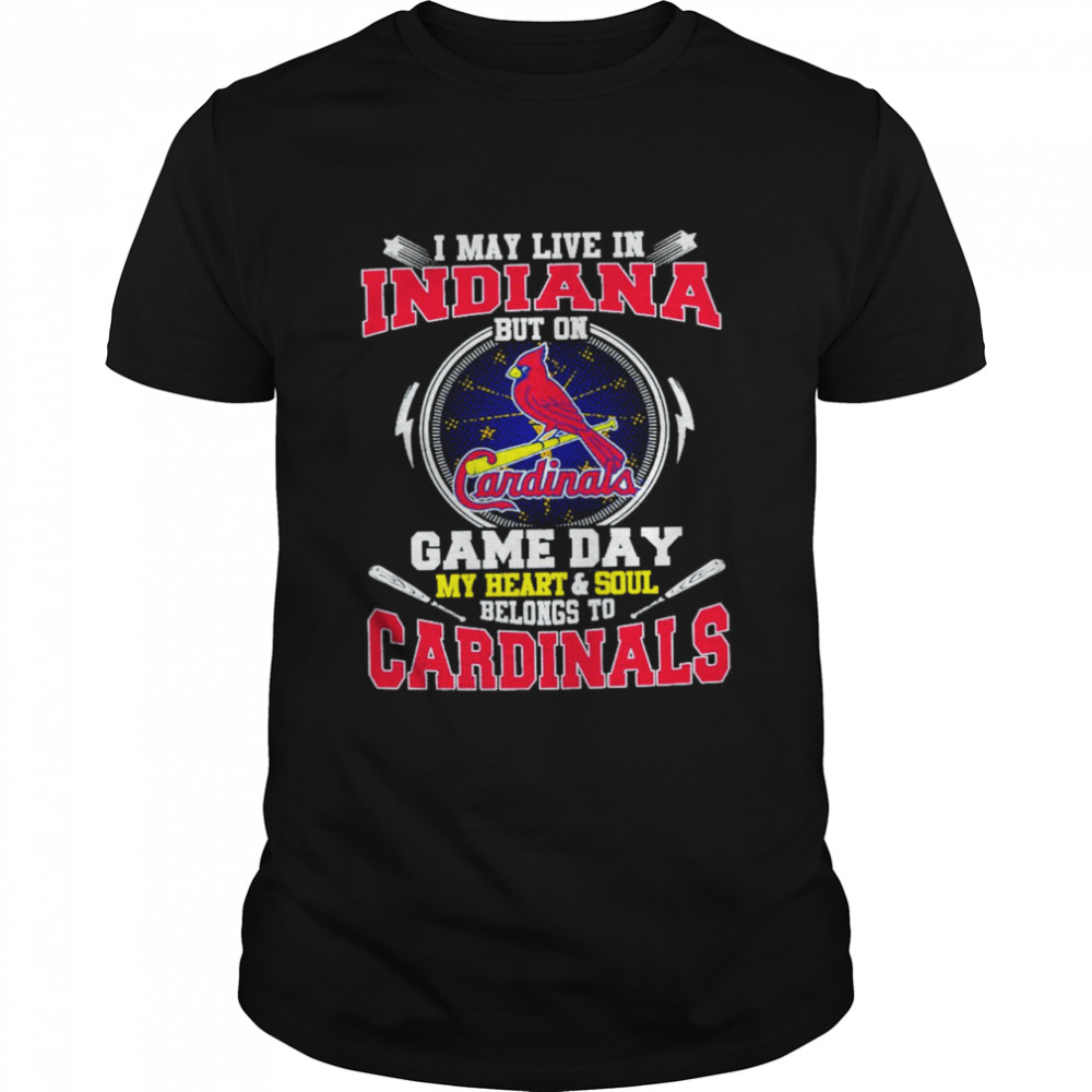 I May Live In Indiana But On Game Day My Heart And Soul Belongs To Cardinals  Classic Men's T-shirt