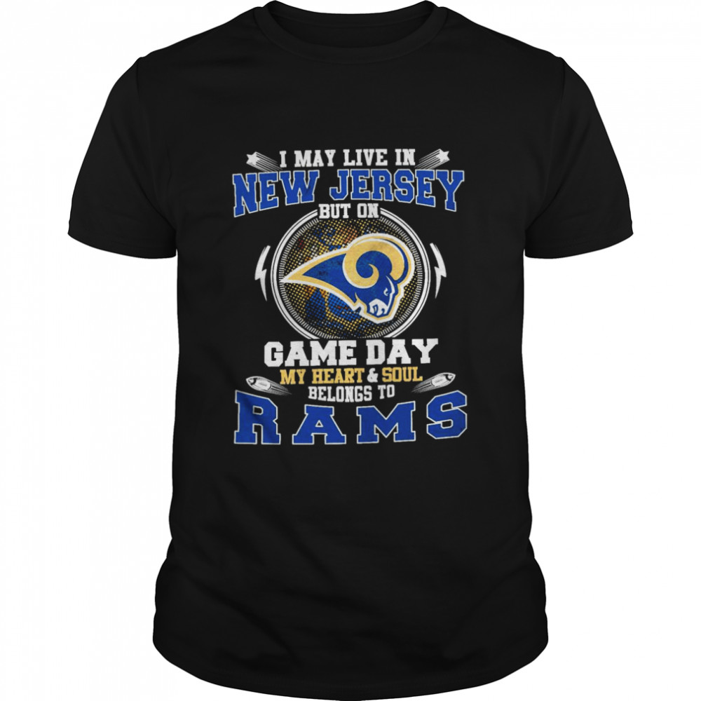 I May Live In New Jersey But On Game Day My Heart And Soul Belongs To Rams  Classic Men's T-shirt