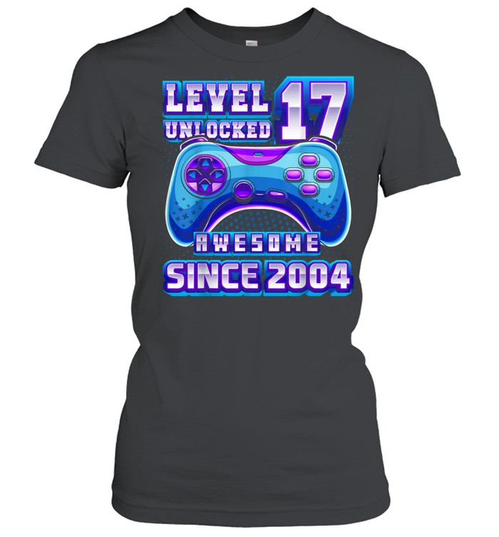 Level 17 Unlocked Awesome 2004 Video Game 17th Birthday shirt Classic Women's T-shirt