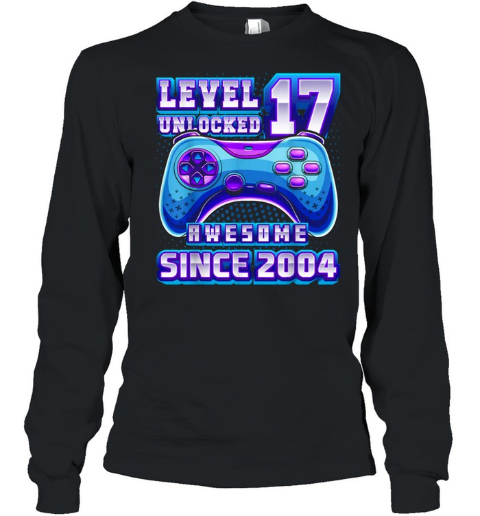 Level 17 Unlocked Awesome 2004 Video Game 17th Birthday shirt Long Sleeved T-shirt