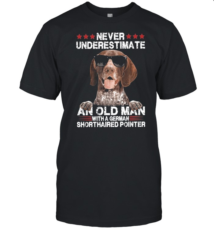 Never Underestimate An Old Man With A German Shorthaired Pointer shirt Classic Men's T-shirt