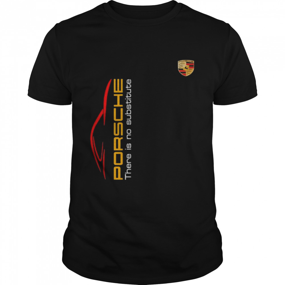 Porsche there is on sale no substitute t shirt