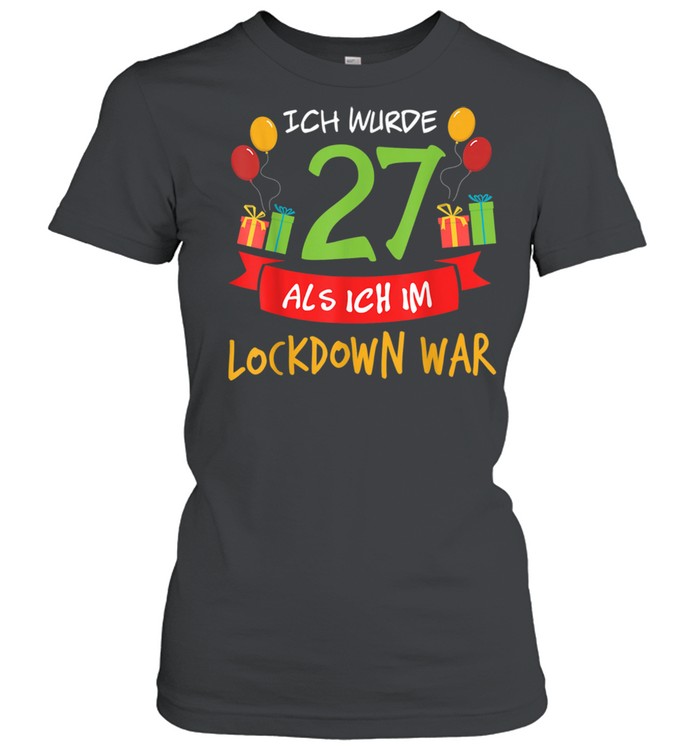 27 Geburtstag Ich Wurde 27 Als Ich Im Lockdown War Classic Women's T-shirt