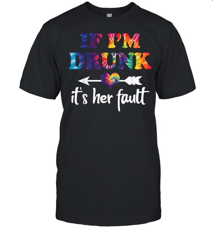 If I'm Drunk It's Her Fault Hippie  Classic Men's T-shirt