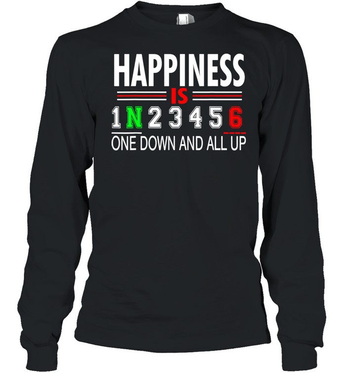 Motorcycle Happiness Is One Down And All Up  Long Sleeved T-shirt