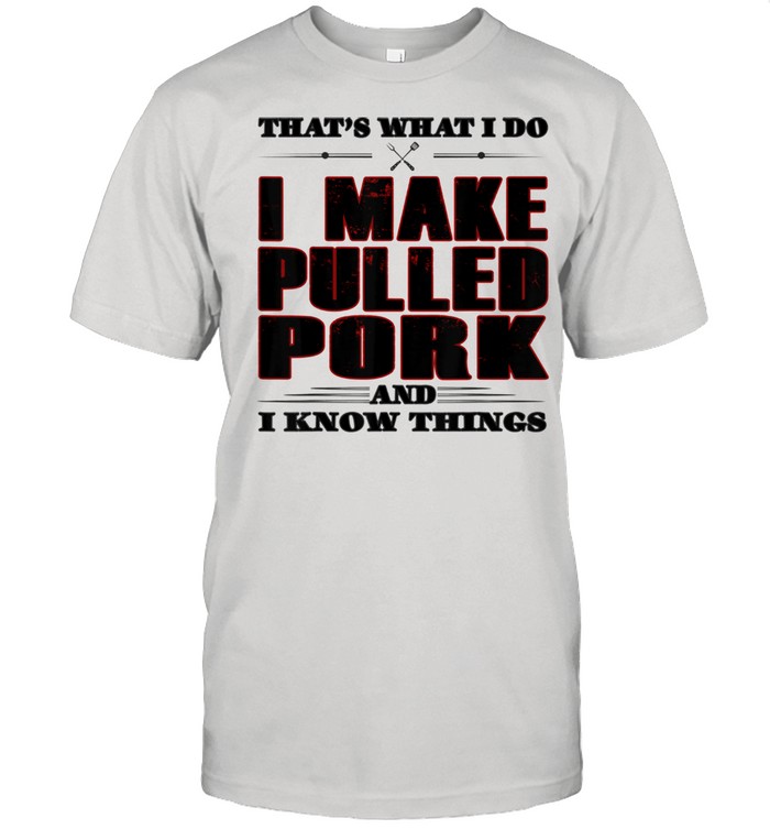 That's What I Do Pulled Pork Grill Barbecue shirt Classic Men's T-shirt
