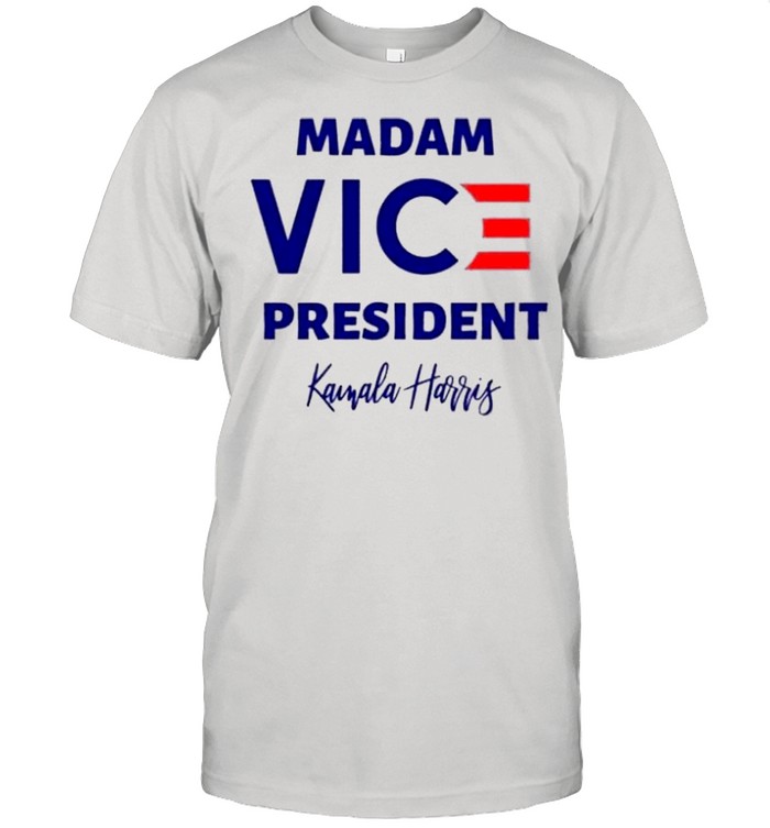 Madam Vice President With Kamala Harris shirt