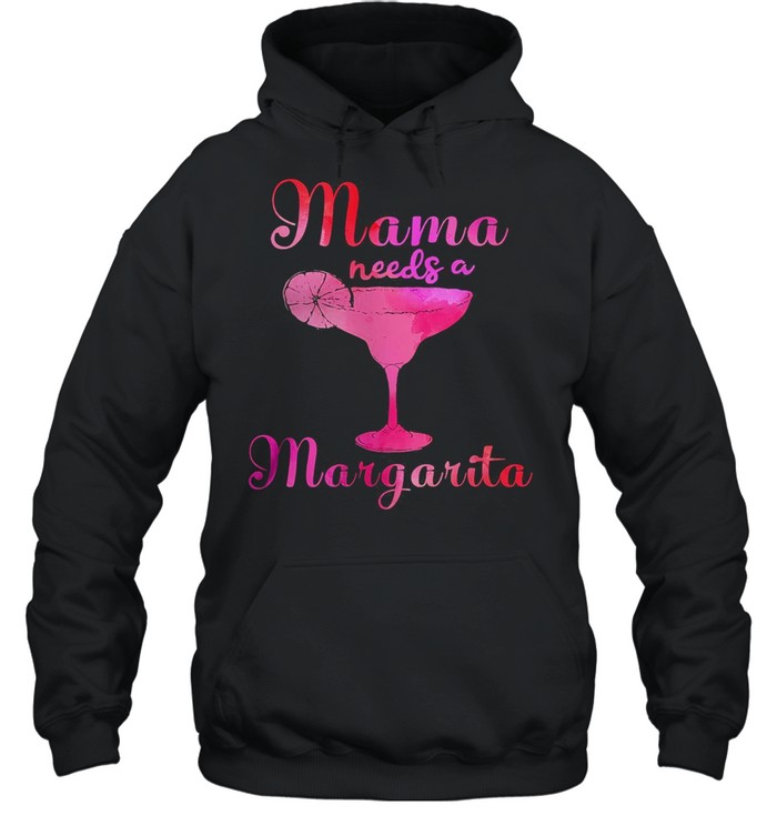 Mama needs a margarita shirt Unisex Hoodie