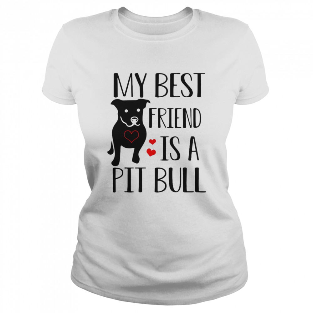 pint translator assist Pitbull My Best Friend Is A Pit Bull T-shirt - T Shirt Classic