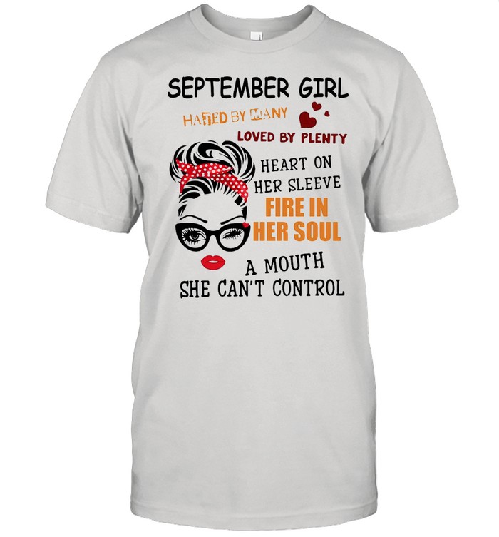 September girl hated by many loved by plenty heart on her sleeve fire in her soul a mou shirt Classic Men's T-shirt