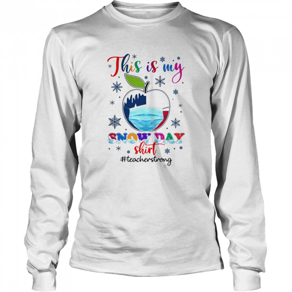 Apple Face Mask Texas Teacher This Is My Snow Day Teacher Strong T-shirt Long Sleeved T-shirt