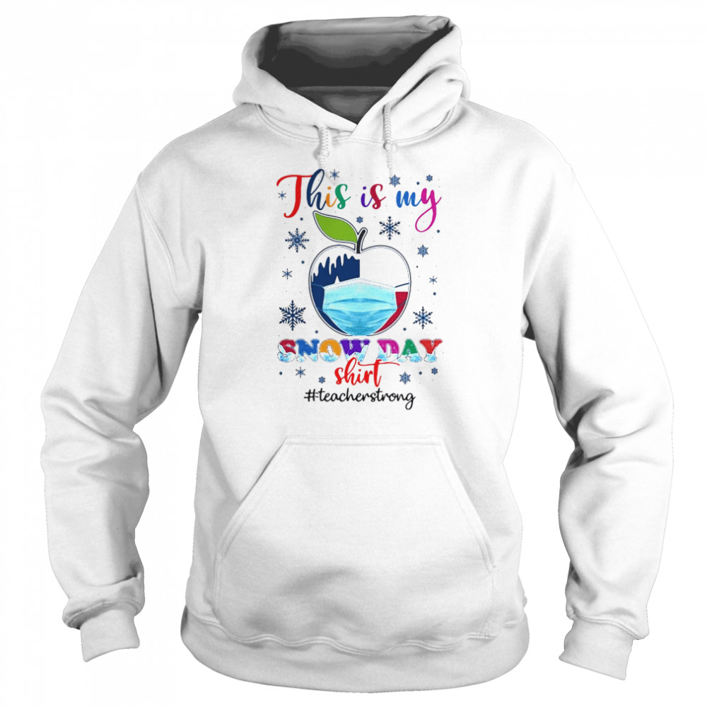 Apple Face Mask Texas Teacher This Is My Snow Day Teacher Strong T-shirt Unisex Hoodie