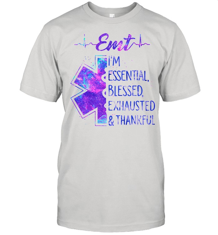 EMT I'm Essential Blessed Exhausted Thankfull Medical Shirt