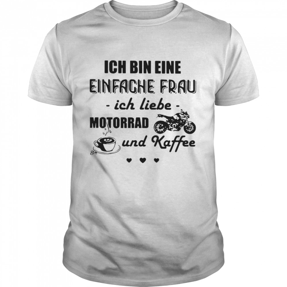 Ich Bin Eine Einfache Frau Ich Liebe Motorrad Und Kaffee Motorcycle T-shirt Classic Men's T-shirt