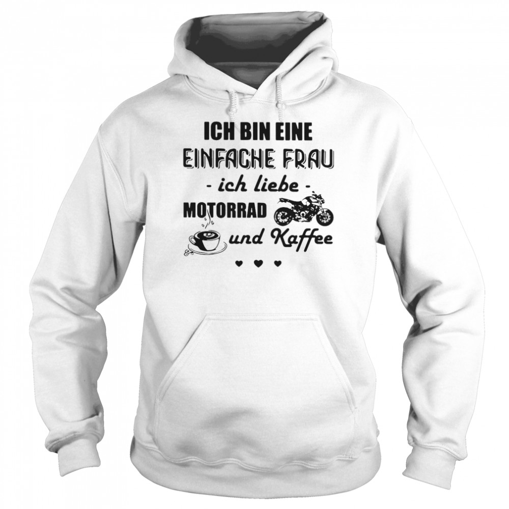 Ich Bin Eine Einfache Frau Ich Liebe Motorrad Und Kaffee Motorcycle T-shirt Unisex Hoodie