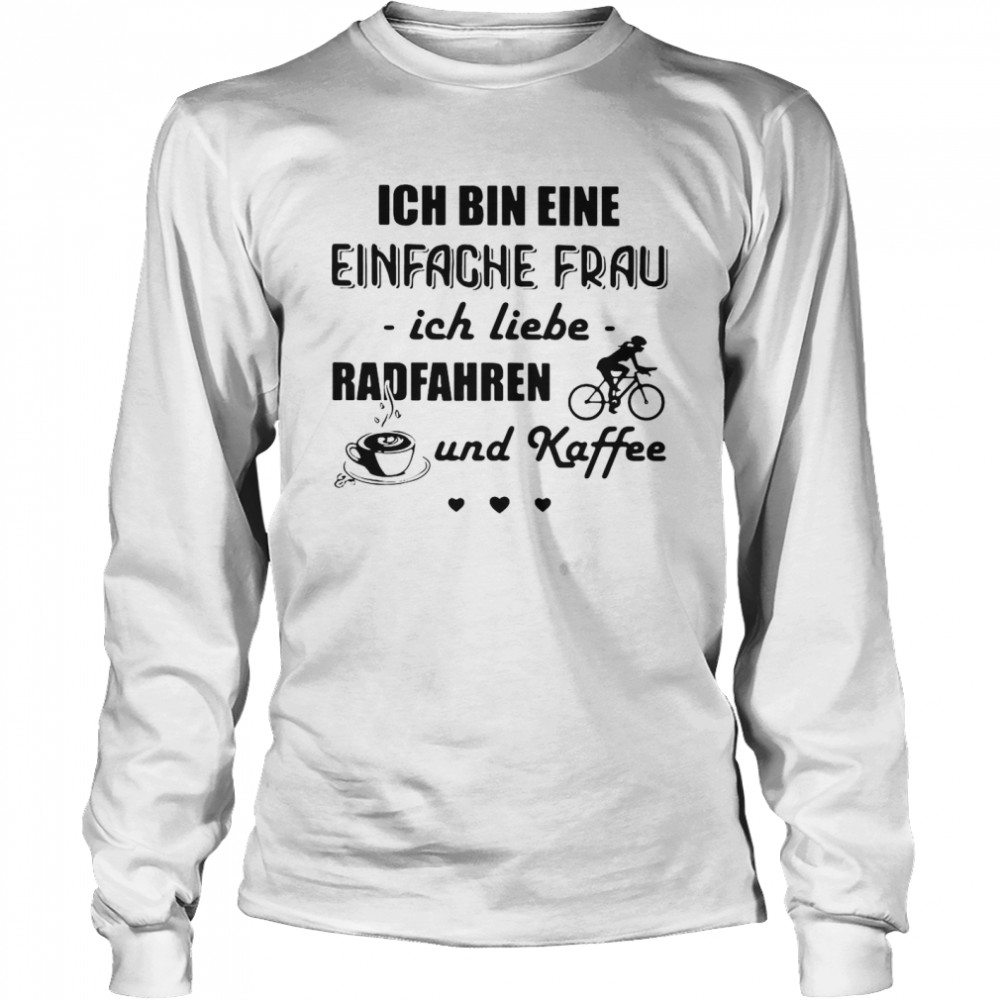 Ich Bin Eine Einfache Frau Ich Liebe Radfahren Und Kaffee Cycling T-shirt Long Sleeved T-shirt