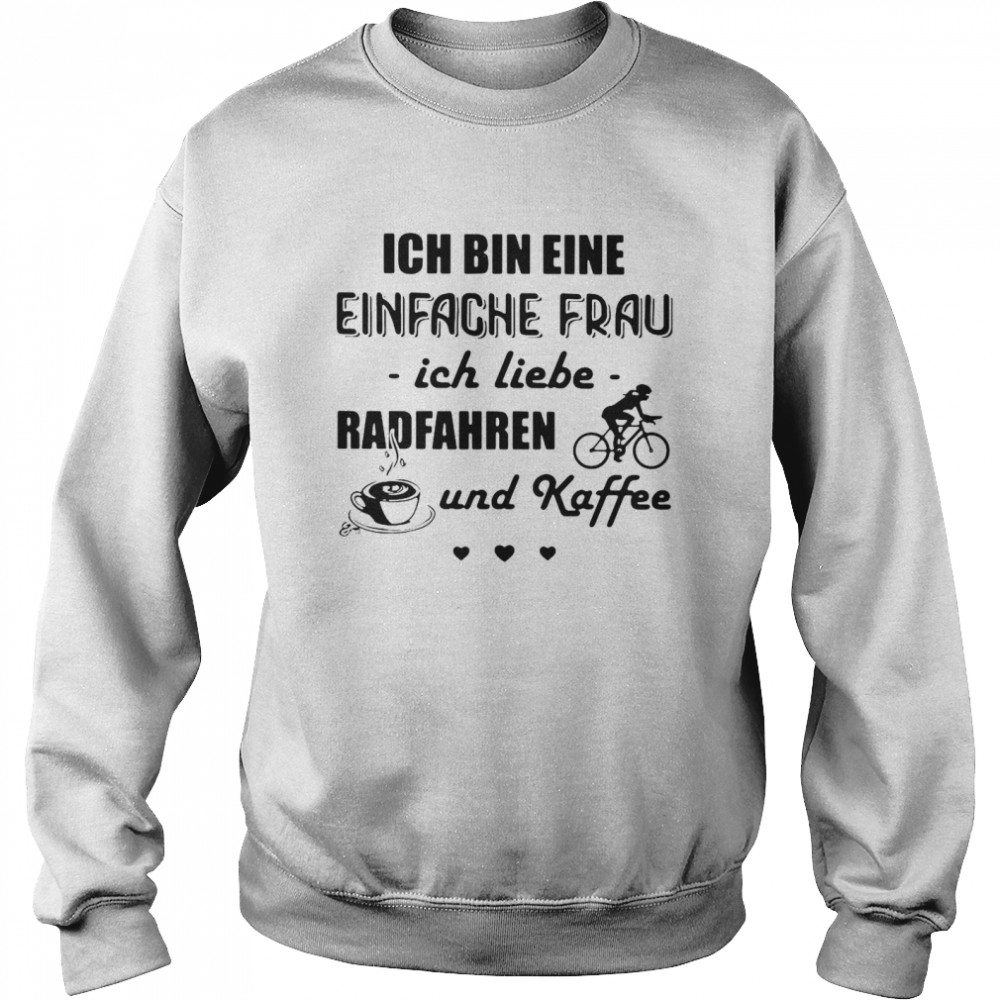 Ich Bin Eine Einfache Frau Ich Liebe Radfahren Und Kaffee Cycling T-shirt Unisex Sweatshirt