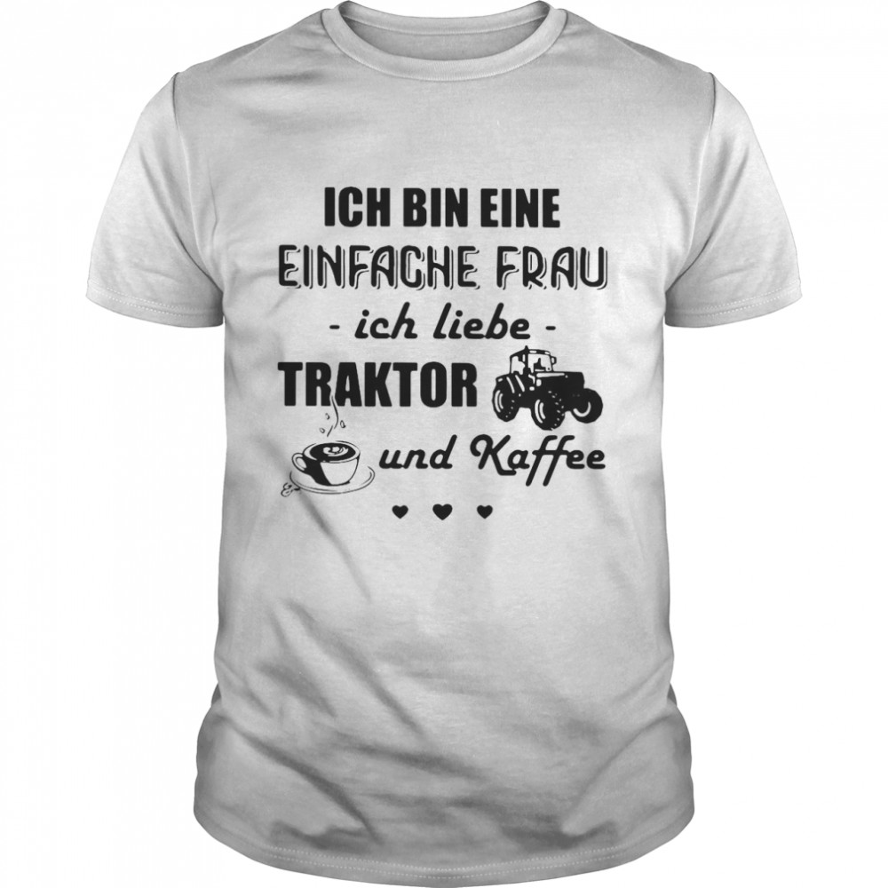 Ich Bin Eine Einfache Frau Ich Liebe Traktor Und Kaffee Tractor T-shirt Classic Men's T-shirt