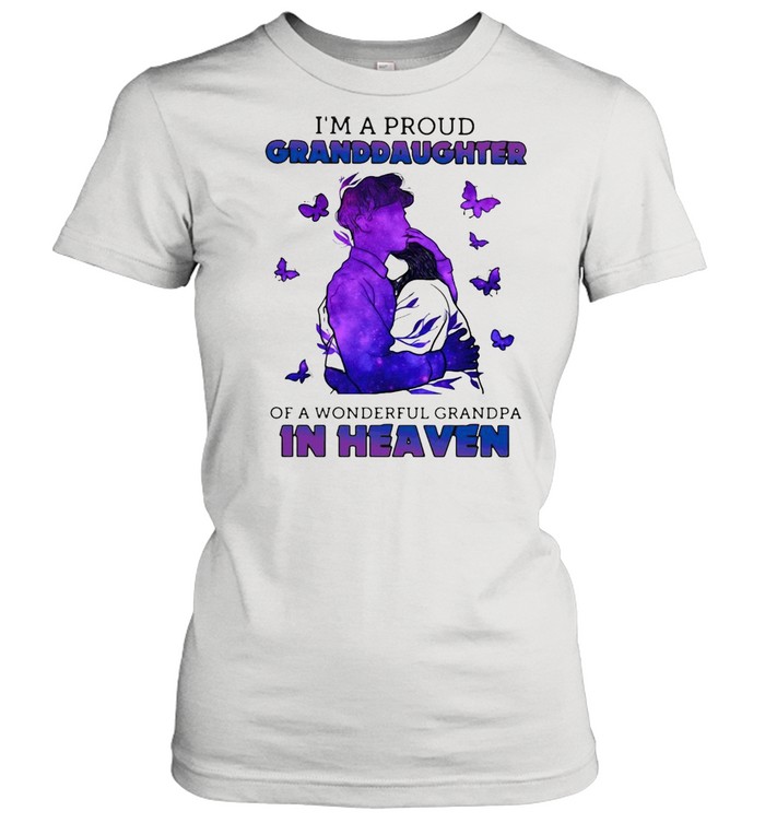 I’m A Proud Granddaughter Of A Wonderful Grandpa In Heaven T-shirt Classic Women's T-shirt