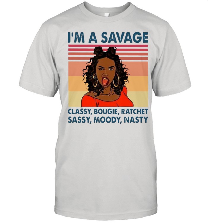 I’m A Savage Classy Bougie Ratchet Moody Nasty Vintage Retro T-shirt Classic Men's T-shirt