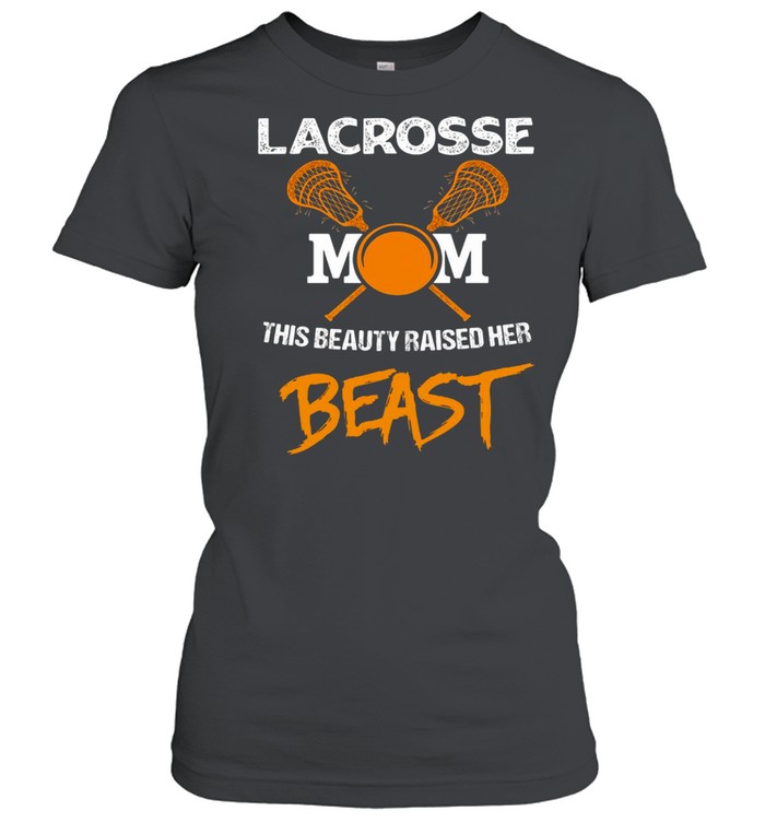 Lacrosse Mom This Beauty Raised Her Beast T-shirt Classic Women's T-shirt