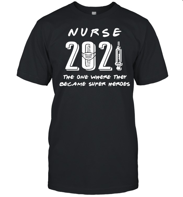 Nurse 2021 The One Where They Became Super Heroes T-shirt Classic Men's T-shirt