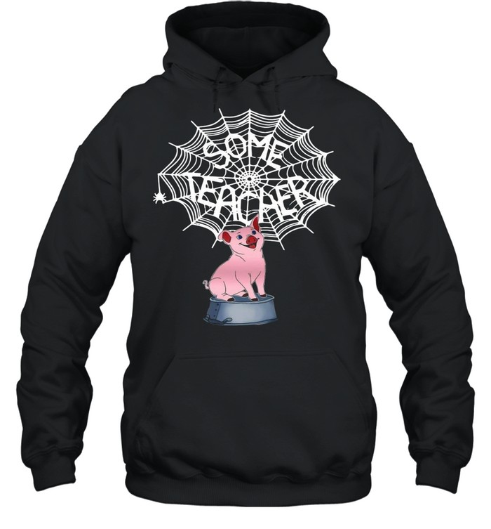 Pig Some teacher Spider Web T-shirt Unisex Hoodie