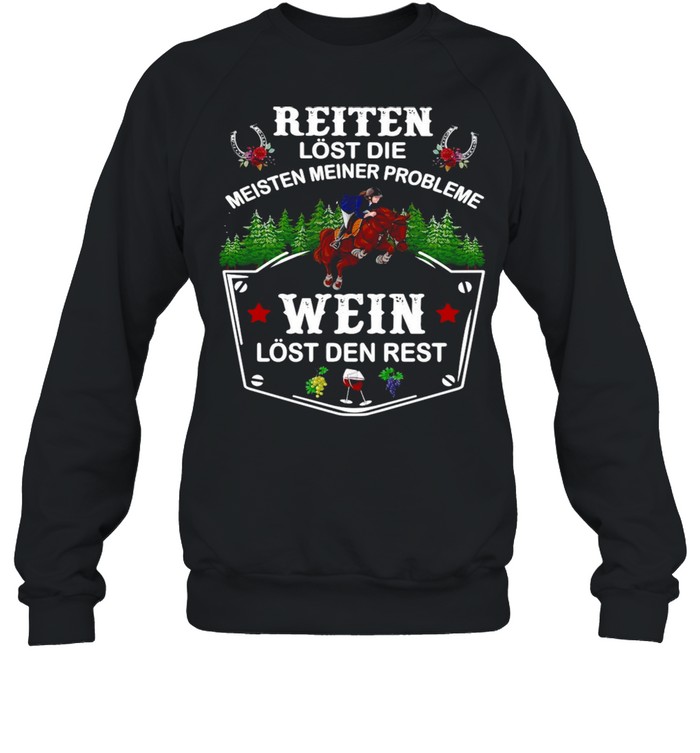 Reiten Lost Die Meisten Meiner Probleme Wein Lost Den Rest T-shirt Unisex Sweatshirt